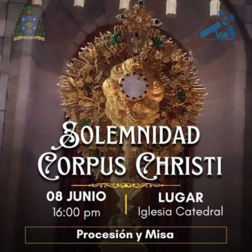 LA DIÓCESIS DE SAN PEDRO DE RIOBAMBA Y LA VICARIA URBANA INVITAN A CELEBRAR LA SOLEMNIDAD DE CORPUS CHRISTI