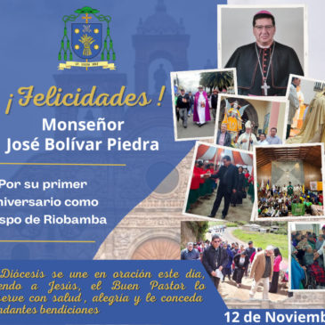 12 de Noviembre 2023                              Primer Aniversario de toma de Posesión de Monseñor José Bolívar Piedra como Obispo titular de la Diócesis de Riobamba