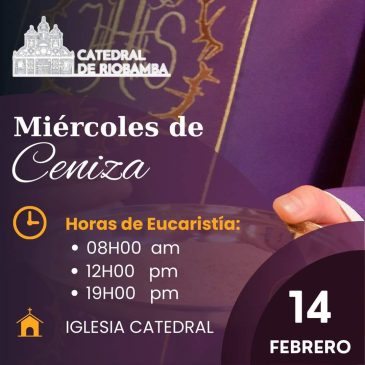 Eucaristías de Miércoles de Ceniza                    Iglesia Catedral de Riobamba