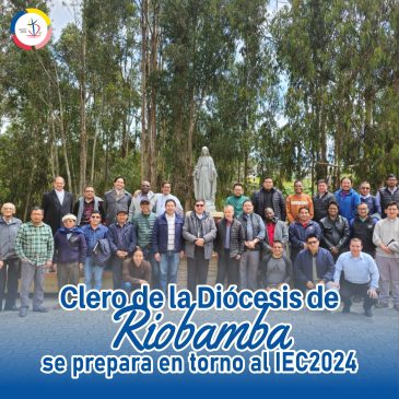 CLERO DE LA DIÓCESIS DE SAN PEDRO DE RIOBAMBA SE PREPARA PARA EL IEC 2024